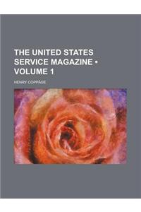 The United States Service Magazine Volume 1