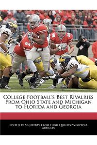College Football's Best Rivalries from Ohio State and Michigan to Florida and Georgia