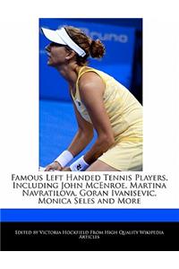 Famous Left Handed Tennis Players, Including John McEnroe, Martina Navratilova, Goran Ivanisevic, Monica Seles and More