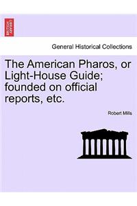 American Pharos, or Light-House Guide; Founded on Official Reports, Etc.