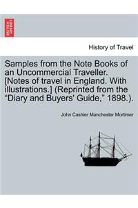 Samples from the Note Books of an Uncommercial Traveller. [Notes of Travel in England. with Illustrations.] (Reprinted from the 