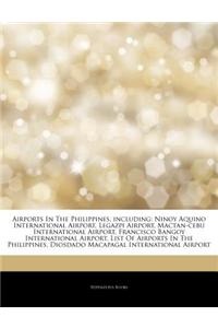 Articles on Airports in the Philippines, Including: Ninoy Aquino International Airport, Legazpi Airport, Mactan-Cebu International Airport, Francisco