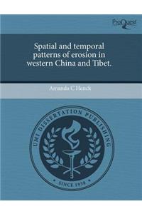 Spatial and Temporal Patterns of Erosion in Western China and Tibet