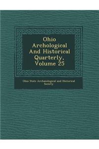 Ohio Arch Ological and Historical Quarterly, Volume 25