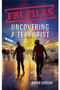 FBI Files: Uncovering a Terrorist