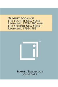 Orderly Books of the Fourth New York Regiment, 1778-1780 and the Second New York Regiment, 1780-1783