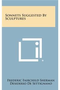 Sonnets Suggested by Sculptures