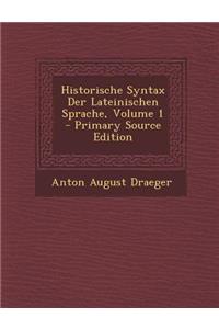 Historische Syntax Der Lateinischen Sprache, Volume 1