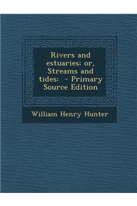 Rivers and Estuaries; Or, Streams and Tides
