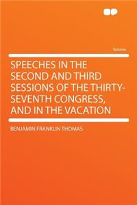 Speeches in the Second and Third Sessions of the Thirty-Seventh Congress, and in the Vacation