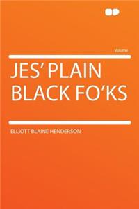 Jes' Plain Black Fo'ks