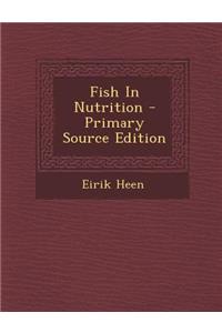 Fish in Nutrition - Primary Source Edition