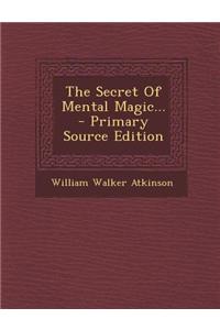 The Secret of Mental Magic...