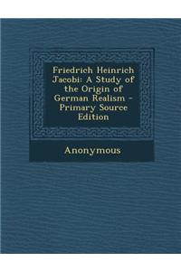 Friedrich Heinrich Jacobi: A Study of the Origin of German Realism