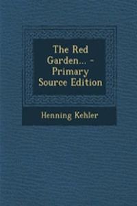 The Red Garden... - Primary Source Edition