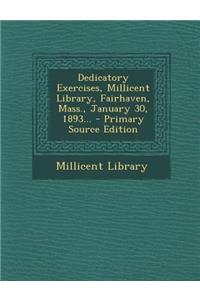 Dedicatory Exercises, Millicent Library, Fairhaven, Mass., January 30, 1893...
