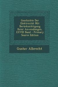 Geschichte Der Elektricitat Mit Berucksichtigung Ihrer Anwendungen, XXVIII Band - Primary Source Edition