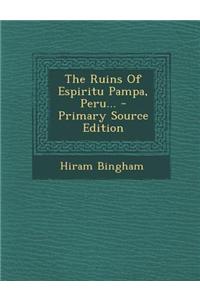 The Ruins of Espiritu Pampa, Peru... - Primary Source Edition