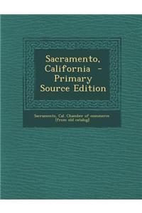Sacramento, California - Primary Source Edition