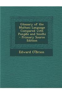 Glossary of the Multani Language Compared with Punjabi and Sindhi - Primary Source Edition