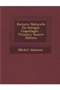 Histoire Naturelle Du Senegal: Coquillages - Primary Source Edition