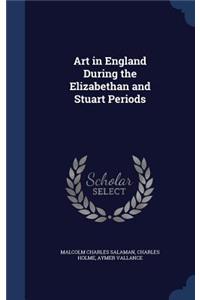 Art in England During the Elizabethan and Stuart Periods