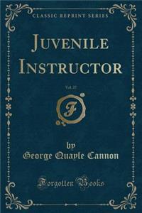 Juvenile Instructor, Vol. 27 (Classic Reprint)