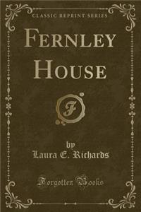 Fernley House (Classic Reprint)