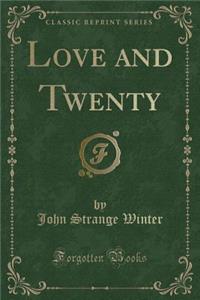 Love and Twenty (Classic Reprint)