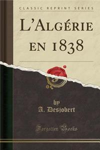 L'AlgÃ©rie En 1838 (Classic Reprint)