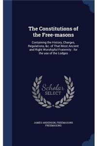 The Constitutions of the Free-masons