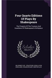 Four Quarto Editions of Plays by Shakespeare: The Property of the Trustees and Guardians of Shakespeare's Birthplace