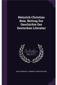 Heinrich Christian Boie, Beitrag Zur Geschichte Der Deutschen Literatur