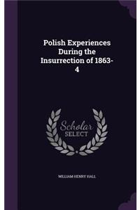 Polish Experiences During the Insurrection of 1863-4