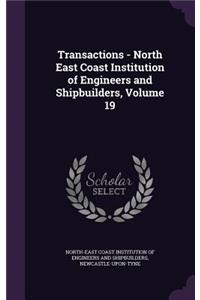 Transactions - North East Coast Institution of Engineers and Shipbuilders, Volume 19