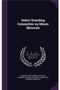 Select Standing Committee on Mines Minerals