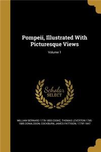 Pompeii, Illustrated With Picturesque Views; Volume 1