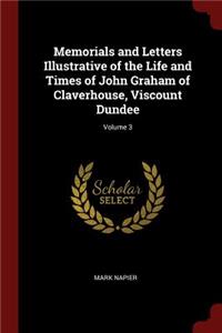 Memorials and Letters Illustrative of the Life and Times of John Graham of Claverhouse, Viscount Dundee; Volume 3