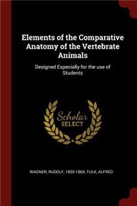 Elements of the Comparative Anatomy of the Vertebrate Animals