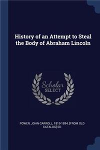 History of an Attempt to Steal the Body of Abraham Lincoln