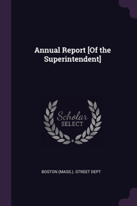 Annual Report [Of the Superintendent]