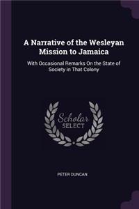 A Narrative of the Wesleyan Mission to Jamaica