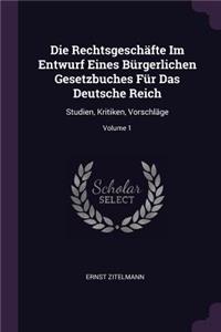 Die Rechtsgeschäfte Im Entwurf Eines Bürgerlichen Gesetzbuches Für Das Deutsche Reich