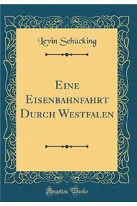 Eine Eisenbahnfahrt Durch Westfalen (Classic Reprint)