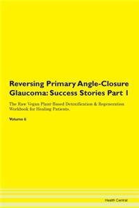 Reversing Primary Angle-Closure Glaucoma