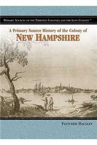 A Primary Source History of the Colony of New Hampshire