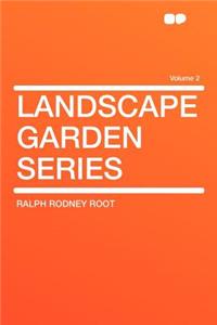 Landscape Garden Series Volume 2