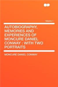 Autobiography, Memories and Experiences of Moncure Daniel Conway