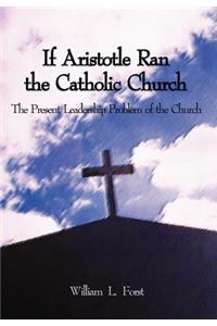 If Aristotle Ran the Catholic Church