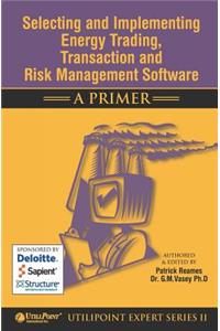 Selecting and Implementing Energy Trading, Transaction and Risk Management Software - a Primer